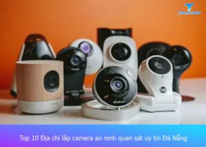 dia-chi-lap-dat-camera-an-ninh-quan-sat-uy-tin-tai-da-nang (1)