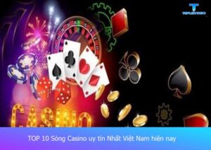 song-casino-uy-tin-nhat-viet-nam (1)